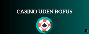 Casino Uden ROFUS Din Guide til Online Spil Uden Begrænsninger Casino Uden ROFUS Din Guide til Online Spil Uden Begrænsninger